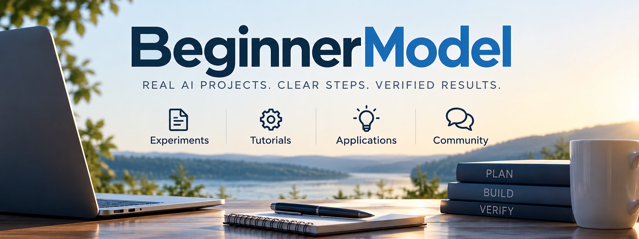 Beginner Model — Real AI projects. Clear steps. Verified results.